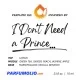I Don't Need a Prince By My Side To Be a Princess by Kilian I Don't Need a Prince By My Side To Be a Princess by Kilian